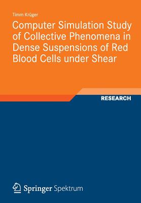 Computer Simulation Study of Collective Phenomena in Dense Suspensions of Red Blood Cells under Shear - Krger, Timm