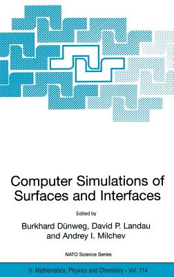 Computer Simulations of Surfaces and Interfaces - Dnweg, Burkhard (Editor), and Landau, David P (Editor), and Milchev, Andrey I (Editor)