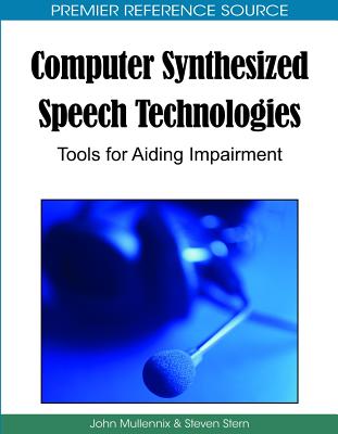 Computer Synthesized Speech Technologies: Tools for Aiding Impairment - Mullennix, John (Editor), and Stern, Steven (Editor)