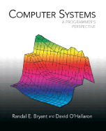 Computer Systems: A Programmer's Perspective - Bryant, Randal E, and O'Hallaron, David R