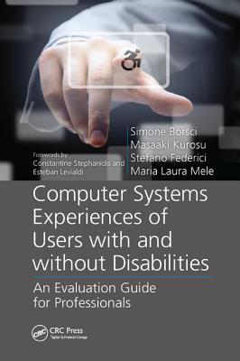 Computer Systems Experiences of Users with and Without Disabilities: An Evaluation Guide for Professionals - Borsci, Simone, and Kurosu, Masaaki, and Federici, Stefano