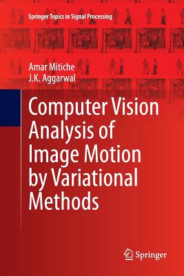 Computer Vision Analysis of Image Motion by Variational Methods - Mitiche, Amar, and Aggarwal, J K