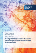 Computer Vision and Machine Learning based Hand Gesture Recognition