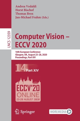 Computer Vision - Eccv 2020: 16th European Conference, Glasgow, Uk, August 23-28, 2020, Proceedings, Part XIV - Vedaldi, Andrea (Editor), and Bischof, Horst (Editor), and Brox, Thomas (Editor)