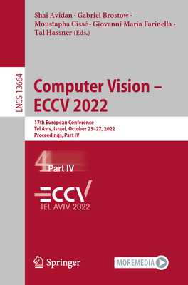 Computer Vision - ECCV 2022: 17th European Conference, Tel Aviv, Israel, October 23-27, 2022, Proceedings, Part IV - Avidan, Shai (Editor), and Brostow, Gabriel (Editor), and Ciss, Moustapha (Editor)