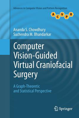 Computer Vision-Guided Virtual Craniofacial Surgery: A Graph-Theoretic and Statistical Perspective - Chowdhury, Ananda S., and Bhandarkar, Suchendra M.