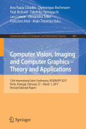 Computer Vision, Imaging and Computer Graphics - Theory and Applications: 12th International Joint Conference, Visigrapp 2017, Porto, Portugal, February 27 - March 1, 2017, Revised Selected Papers