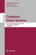 Computer Vision Systems: 6th International Conference on Computer Vision Systems, Icvs 2008 Santorini, Greece, May 12-15, 2008, Proceedings - Gasteratos, Antonios (Editor), and Vincze, Markus (Editor), and Tsotsos, John K (Editor)