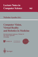 Computer Vision, Virtual Reality and Robotics in Medicine: First International Conference, Cvrmed '95, Nice, France, April 3 - 6, 1995. Proceedings