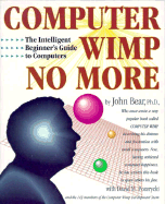 Computer Wimp No More: Intelligent Beginner's Guide to Computers