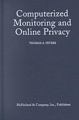 Computerized Monitoring and Online Privacy - Peters, Thomas A