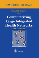 Computerizing Large Integrated Health Networks: The Va Success