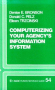 Computerizing Your Agency s Information System - Bronson, Denise E, and Pelz, Donald C, and Trzcinski, Eileen