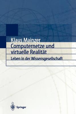 Computernetze Und Virtuelle Realitat: Leben in Der Wissensgesellschaft - Mainzer, Klaus