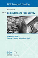 Computers and Productivity: How Firms Make a General Purpose Technology Work