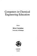 Computers in Chemical Engineering Education - Carnahan, Brice (Editor)