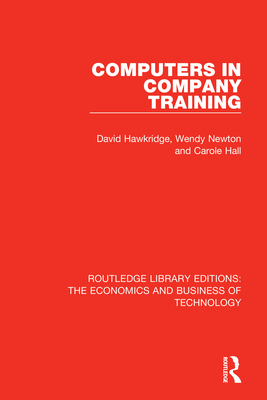 Computers in Company Training - Hawkridge, David, and Newton, Wendy, and Hall, Carole