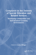 Computers in the Delivery of Special Education and Related Services: Developing Collaborative and Individualized Learning Environments