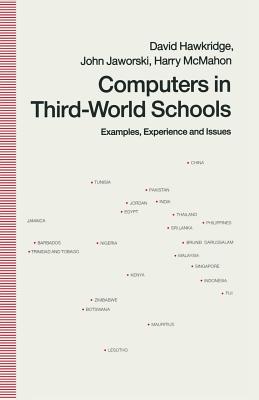 Computers in Third-World Schools: Examples, Experience and Issues - Hawkridge, David, and Jaworski, John, and McMahon, Harry