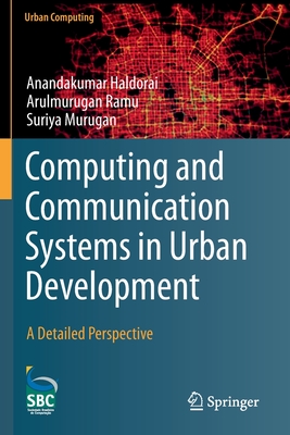 Computing and Communication Systems in Urban Development: A Detailed Perspective - Haldorai, Anandakumar, and Ramu, Arulmurugan, and Murugan, Suriya