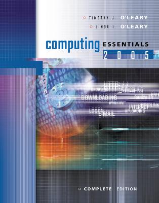 Computing Essentials 2005 Complete Edition W/ Student CD - O'Leary, Timothy J, Professor