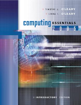 Computing Essentials 2005 Intro Edition W/ Student CD - O'Leary, Timothy J, Professor