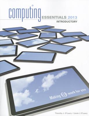 Computing Essentials 2013 Introductory Edition - O'Leary, Timothy