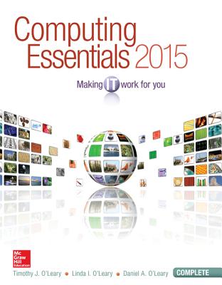 Computing Essentials 2015 Complete Edition - O'Leary, Timothy, and O'Leary, Linda, and O'Leary, Daniel