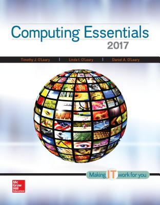 Computing Essentials 2017 - O'Leary, Timothy, and O'Leary, Linda, and O'Leary, Daniel