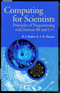 Computing for Scientists: Principles of Programming with FORTRAN 90 and C++