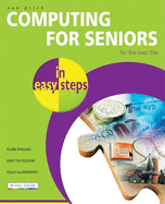 Computing for Seniors in Easy Steps: For the Over 50s