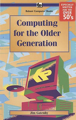 Computing for the Older Generation: BP601 - Gatenby, James
