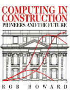 Computing in Construction: Pioneers and the Future: Pioneers and the Future