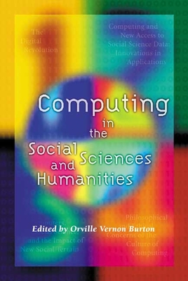 Computing in the Social Sciences and Humanities - Burton, Orville Vernon, Professor (Editor)