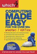 Computing Made Easy for the Over 50s: Windows 7 Edition: Step-by-step PC Advice You Can Trust