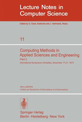 Computing Methods in Applied Sciences and Engineering: International Symposium, Versailles, December 17-21,1973, Part 2 - Glowinski, R (Editor), and Lions, J L (Editor)