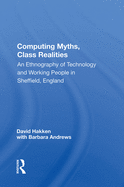 Computing Myths, Class Realities: An Ethnography of Technology and Working People in Sheffield, England