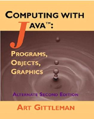 Computing with Java: Programs, Objects, Graphics - Gittleman, Art, and Gittleman, Arthur