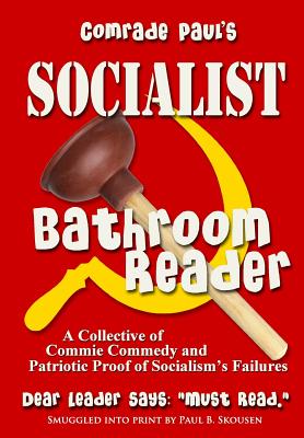 Comrade Paul's Socialist Bathroom Reader: Volume One - Skousen, Paul B