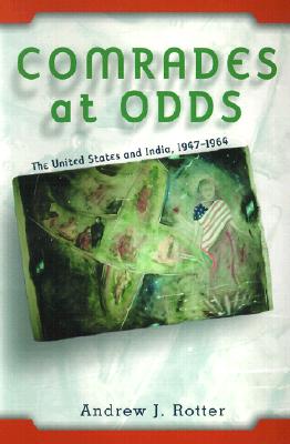 Comrades at Odds: The United States and India, 1947-1964 - Rotter, Andrew J