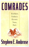 Comrades: Brothers, Fathers, Heroes, Sons, Pals - Ambrose, Stephen E, and Worrall