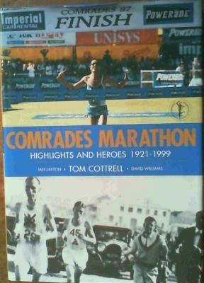 Comrades Marathon: Highlights and Heroes, 1921-1999 - Cottrell, Tom