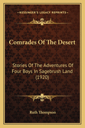 Comrades of the Desert: Stories of the Adventures of Four Boys in Sagebrush Land (1920)