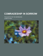 Comradeship in Sorrow: Thoughts for the Bereaved