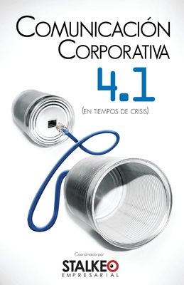 Comunicaci?n Corporativa 4.1: (En Tiempos de Crisis) - Zamora, Eva, and Rodr?guez, Jos?, and ?vila, Uriel Naum