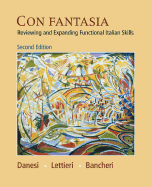 Con Fantasia: Reviewing and Expanding Functional Italian Skills - Danesi, Marcel, PH.D., and Lettieri, Michael, Ph.D., and Bancheri, Salvatore, Ph.D.