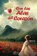 Con las Alas del Coraz?n [Tapa Blanda 6x9 a Color]