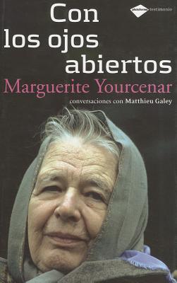 Con Los Ojos Abiertos - Yourcenar, Marguerite, Professor