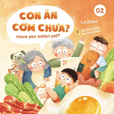 Con n Cm Cha? Have You Eaten Yet? - Dinh, Hoa Lu (Editor), and Dinh, L a