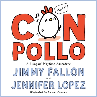 Con Pollo: A Bilingual Playtime Adventure - Fallon, Jimmy, and Lopez, Jennifer